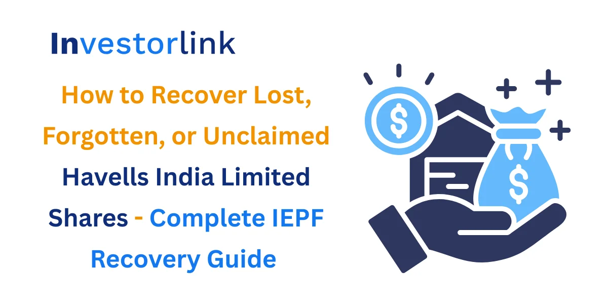 How to Recover Lost, Forgotten, or Unclaimed Havells India Limited Shares- Complete IEPF Recovery Guide 