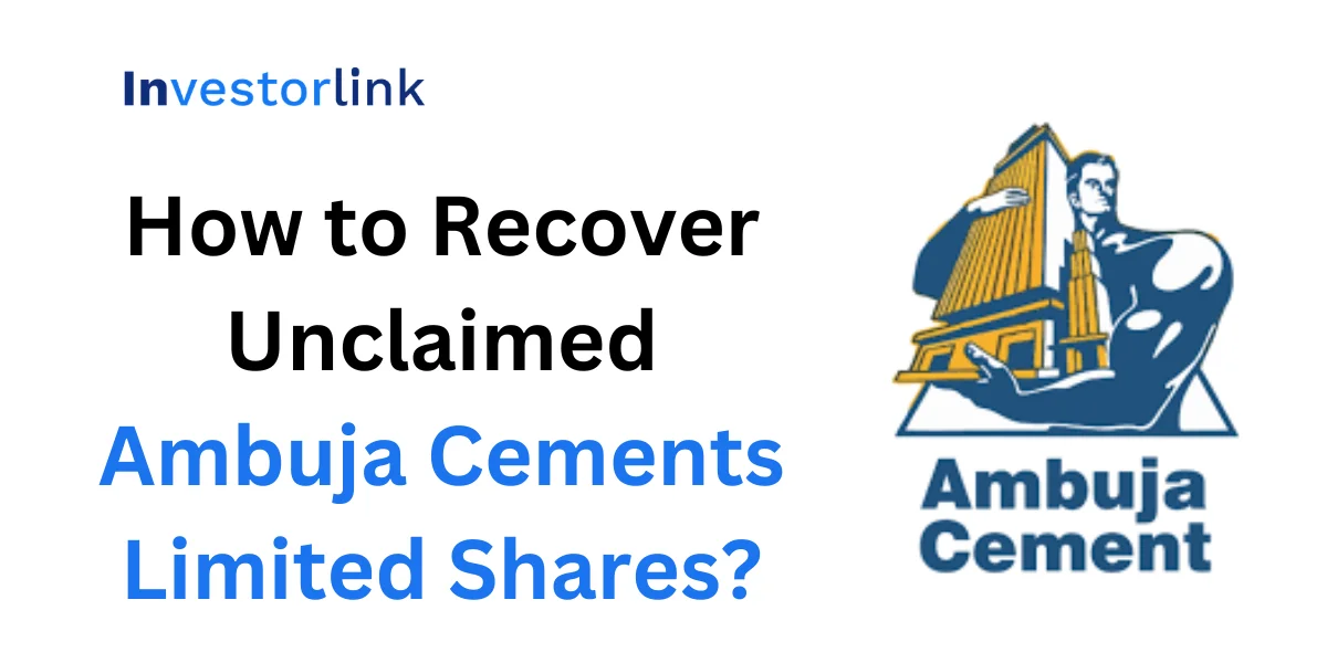 How to Recover Unclaimed Ambuja Cements Limited Shares?